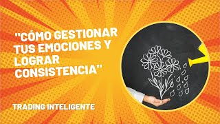 quotPsicotrading y Trading Inteligente Cómo Gestionar tus Emociones y Lograr Consistenciaquot [upl. by Aij]