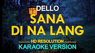 SANA DI NA LANG  Dello KARAOKE Version [upl. by Aramac]