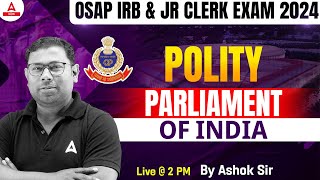 OSAP IRB amp JR Clerk Class 2024  Parliament Of India  Polity By Ashok Sir [upl. by Harod653]