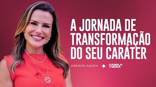 O Caminho de Transformação de seu Caráter  Camila Vieira [upl. by Obbard]