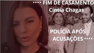 Casamento de Cíntia Chagas com deputado terminou na polícia após acusações [upl. by Nitsreik243]