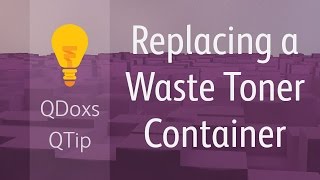 Replacing a Waste Toner Container QDoxs QTip [upl. by Eissel]