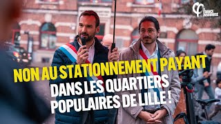 Non au stationnement payant dans les quartiers populaires de Lille  Ugo Bernalicis [upl. by Stearne39]