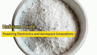 Hafnium Oxide Powering Electronics and Aerospace Innovations [upl. by Trinatte]