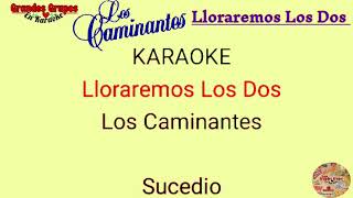 《KARAOKE》quotLloraremos Los Dosquot Los Caminantes [upl. by Suivat]