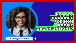 How To Fundraise For Non Profit Organizations  CountyOfficeorg [upl. by Kcirtapnaes601]