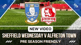 Sheffield Wednesday v Alfreton Town  Pre Season Friendly  Highlights  VLOG  2nd July 2022 swfc [upl. by Ynnhoj]