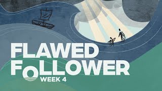 Flawed Follower Week 4 [upl. by Magulac443]