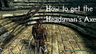 How to Get the Headsmans Axe  The Elder Scrolls V  Skyrim [upl. by Cheyne]