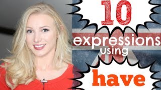 10 English Expressions with HAVE  phrasal verbs idioms and slang sayings [upl. by Yrag898]