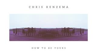 Chris Renzema  quotHow To Be Yoursquot Official Audio Video [upl. by Ailisab]