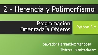 Programación Orientada a Objetos con Python  2 Concepto de Herencia y Polimorfismo [upl. by Evelina412]