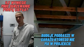 Buduje poddasze w garażu którego nie ma w projekcie Ile wyniesie mnie ogrzewanie pompą ciepła [upl. by Nibot714]