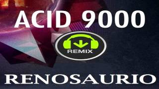 Far Too Loud Acid 9000 Renosaurio Remix [upl. by Aisital]