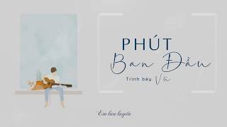 LYRICS VIDEO  Vũ  Phút Ban Đầu [upl. by Nodnelg]