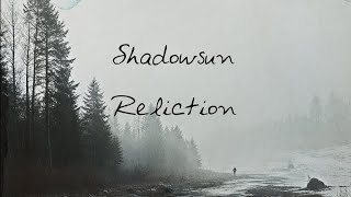 Shadowsun  Reliction [upl. by Alilak396]