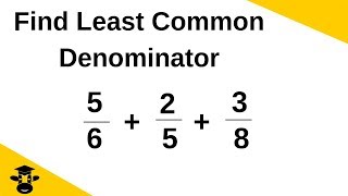 Find the lowest common denominator for 3 or more fractions [upl. by Errick]