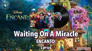 Waiting On A Miracle  EncantoLyricsDisney Movie Soundtrack [upl. by Miehar151]