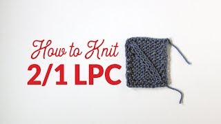 How to Knit Two Over One Left Purl Cross 21 LPC in Knitting  Hands Occupied [upl. by Ecnarrat]