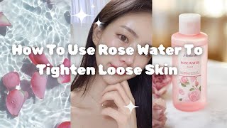 How To Use Rose Water For Tighten Loose skin 🌹✨ [upl. by Ocirred]