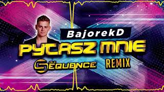 BajorekD  Pytasz mnie  Dj Sequence REMIX [upl. by Nelag]