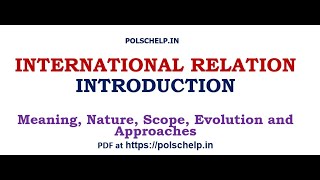 INTERNATIONAL RELATION  MEANING NATURE SCOPE EVOLUTION APPROACHES [upl. by Showker]