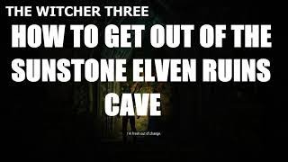 The Witcher 3  How To Get Out Of The Sunstone Elvin Ruins Cave [upl. by Dier]