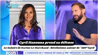 Le Salaire de Karine Le Marchand  Révélations autour de quotADPquotCyril Hanouna prend sa défense [upl. by Mutua]