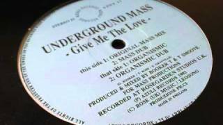 Underground Mass  Give Me The Love Organismic Dub [upl. by Llesram]