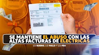 Continuan los abusos en el sector eléctrico  Lo Bueno Lo Malo y Lo Feo [upl. by Notlaw328]