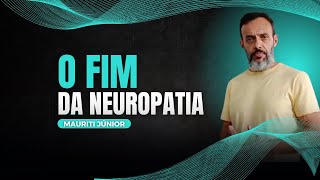 O FIM DA NEUROPATIA [upl. by Senn]