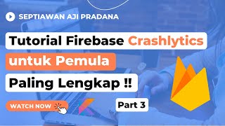 Tutorial Firebase Android Part 3 untuk Pemula  Firebase Crashlytics [upl. by Ahseel978]