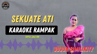 SEKUATE ATI   KARAOKE RAMPAK  Jujun Similikity [upl. by Arrais]