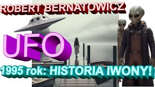 Robert Bernatowicz UFO 1995 ROK HISTORIA IWONY [upl. by Otrevire]