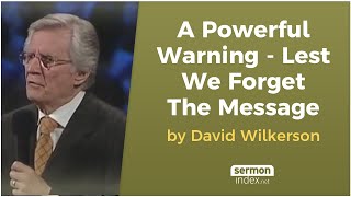 A Powerful Warning  Lest We Forget The Message by David Wilkerson [upl. by Aicenet595]