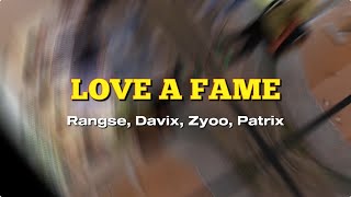 RangseDavixZyooPatrix  LOVE A FAME Offvideo [upl. by Leslee]