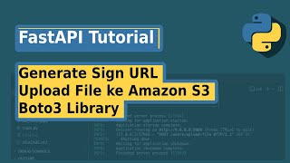 Generate Sign URL dan Upload File ke Amazon S3 di FastAPI  FastAPI Tutorial [upl. by Ellivro]