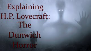 The Dunwich Horror ExplainedHP Lovecraft [upl. by Odravde542]