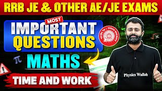 RRB JE amp AEJE Exams 2024  Time and Work  Maths Most Important Questions For RRB JE 2024 [upl. by Dixil957]