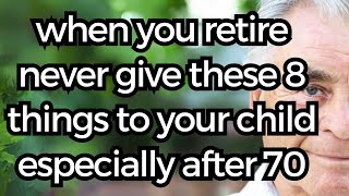 When You Retire NEVER Give THESE THINGS to Your CHILDREN [upl. by Llenrep367]