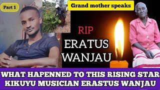 WHAT KILLED KIKUYU MUSICIAN ERASTUS WANJAU GRANDMOTHER NARRATES  PART 1 [upl. by Atwekk59]