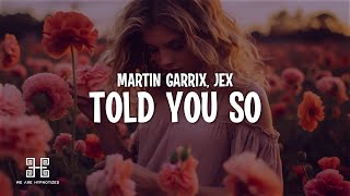 Martin Garrix amp Jex  Told You So Lyrics [upl. by Remde]