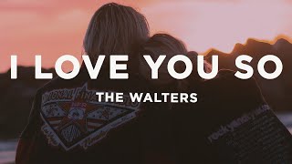 The Walters  I Love You So Lyrics [upl. by Hadihsar]