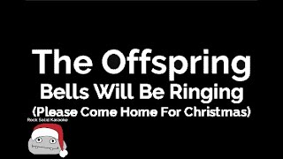 The Offspring  Bells Will Be Ringing Please Come Home For Christmas karaoke [upl. by Anivram]