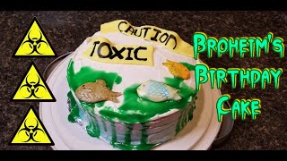 Toxic Sludge Cake Broheims Birthday [upl. by Odelinda]