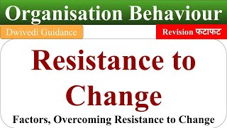 resistance to change resistance to change in organisational behaviour Overcoming resistance OB [upl. by Wehtam]