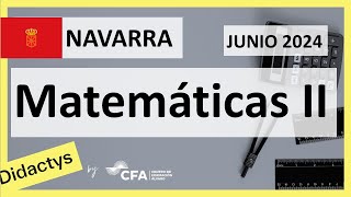 🚀MATEMÁTICAS 2024 ▶️ Examen Selectividad EvAU✔️NAVARRA [upl. by Akoek]