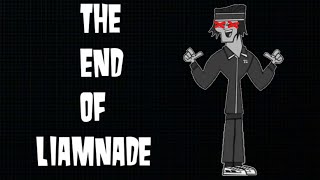 The End of Liamnade [upl. by Ylenaj204]