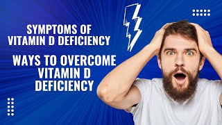 Recognizing Symptoms of Vitamin D Deficiency and How to Overcome It [upl. by Jet]