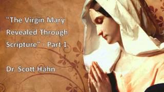 quotThe Virgin Mary Through Scripturequot  Part 1 of 3 Dr Scott Hahn Audio [upl. by Alak86]